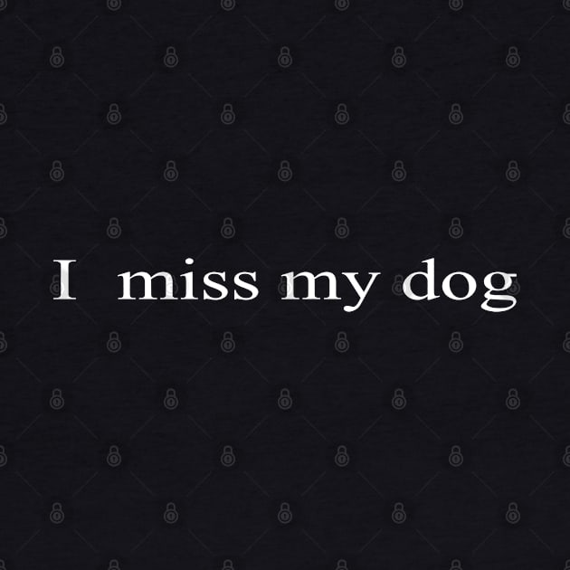 i miss my dog t-shirt by stof beauty